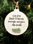 We Are Best Friends Because Everyone Else Sucks ornament